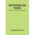 thumbnail image 1 of Watermelon Tiger: Journey of a Korean Country Boy, 1 of 1
