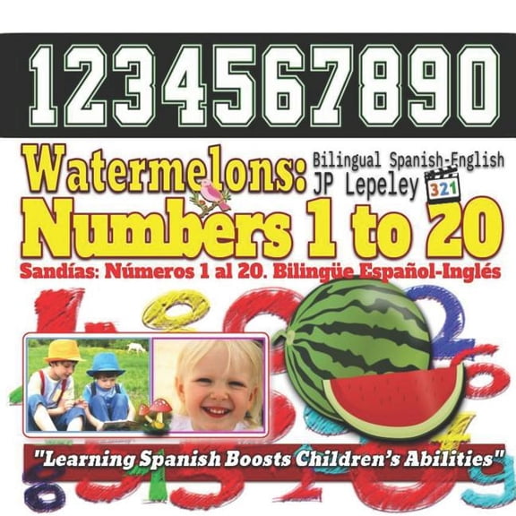 Watermelons : Numbers 1 to 20. Bilingual Spanish-English: Sandas: Nmeros 1 al 20. Bilinge Espaol-Ingls (Paperback)
