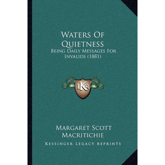 Waters Of Quietness : Being Daily Messages For Invalids (1881) (Paperback)