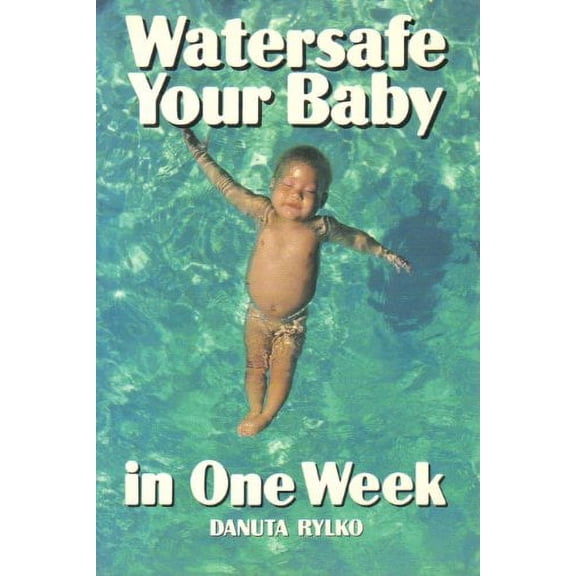 Pre-Owned Watersafe Your Baby in One Week (Paperback) 0201108984 9780201108989