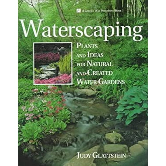 Pre-Owned Waterscaping: Plants and Ideas for Natural and Created Water Gardens (Hardcover) 0882666088 9780882666082