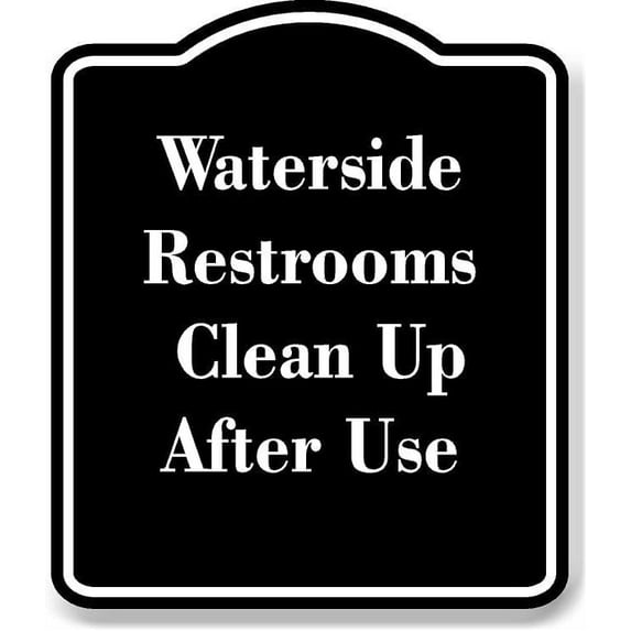 Waterside Restrooms - Clean Up After Use BLACK Aluminum Composite Sign 15''x18''