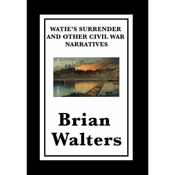 Watie's Surrender and Other Civil War Narratives, (Hardcover)