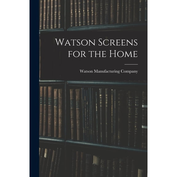 Watson Screens for the Home, (Paperback)
