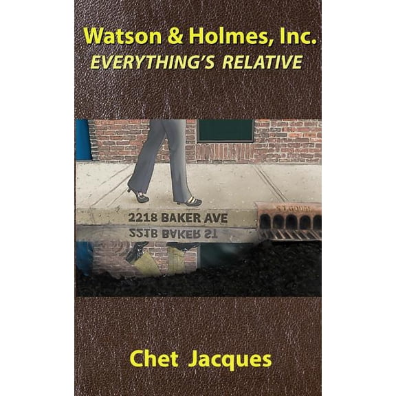 Watson and Holmes, Inc.: Watson and Holmes, Inc. : Everything's Relative (Series #1) (Paperback)