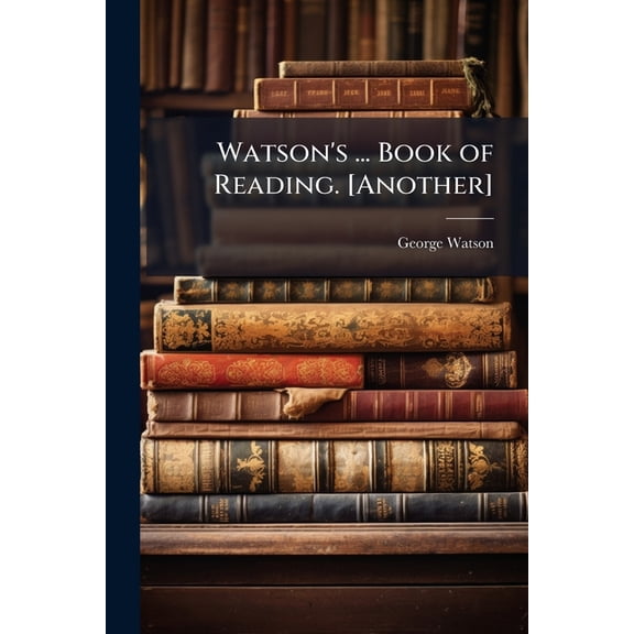 Watson's ... Book of Reading. [Another] (Paperback)