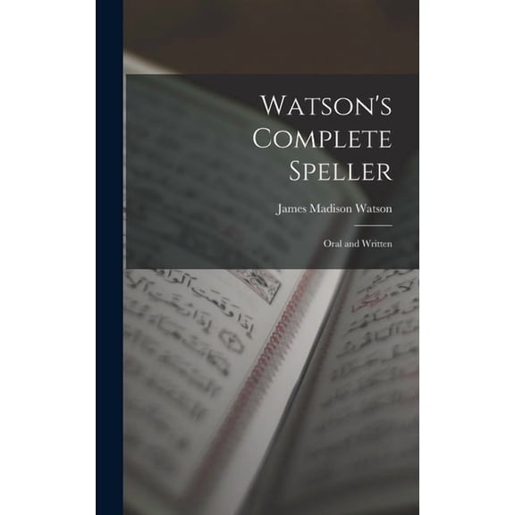 Watson's Complete Speller: Oral and Written (Hardcover)