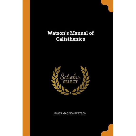 Watsons Manual of Calisthenics Paperback 0344364054 9780344364051 James Madison Watson