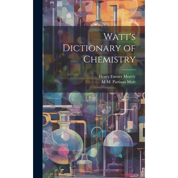 Watt's Dictionary of Chemistry (Hardcover)