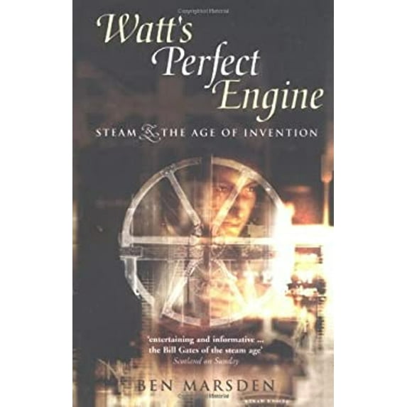 Pre-Owned Watt's Perfect Engine : Steam and the Age of Invention (Paperback) 1840465468 9781840465464