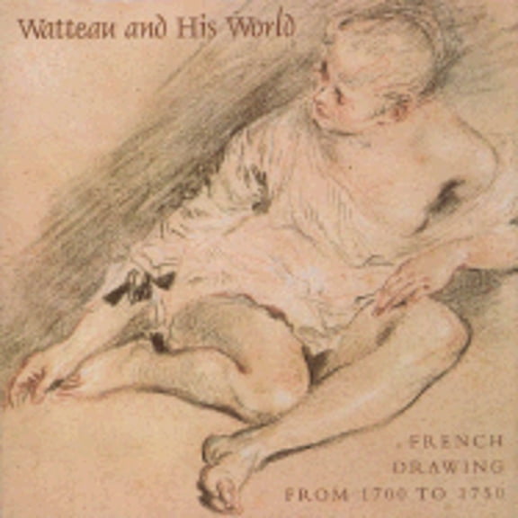 Pre-Owned Watteau and His World: French Drawing from 1700 to 1750 (Hardcover) 1858940796 9781858940793