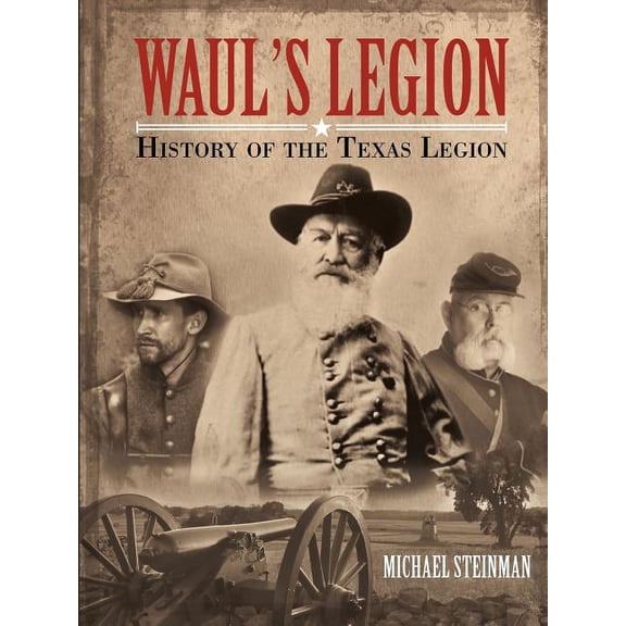 Waul's Legion: History of the Texas Legion, (Paperback)