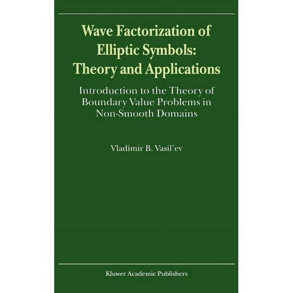 Wave Factorization of Elliptic Symbols: Theory and Applications: Introduction to the Theory of Boundary Value Problems i, (Hardcover)