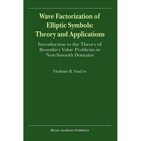Wave Factorization of Elliptic Symbols: Theory and Applications: Introduction to the Theory of Boundary Value Problems i, (Paperback)