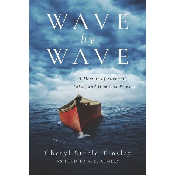 Wave by Wave: A Memoir of Survival, Faith, and How God Works, (Paperback)