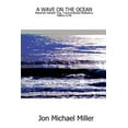 thumbnail image 1 of A Wave on the Ocean: Maharishi Mahesh Yogi, Transcendental Meditation, Mallory & Me (Paperback) by Jon Michael Miller, 1 of 1