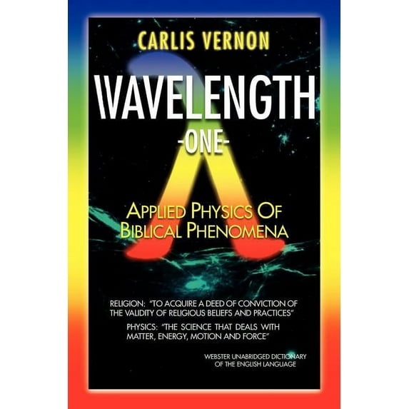 Wavelength One : A Physics/Metaphysics Translation of Biblical Phenomena