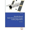 thumbnail image 1 of Wavelet Based Multi-Dimensional Image Coding Algorithms (Paperback), 1 of 1