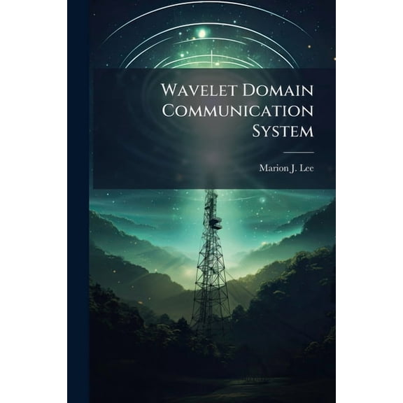 Wavelet Domain Communication System: Packet-Based Wavelet Spectral Estimation and M-ARY Signaling, (Paperback)