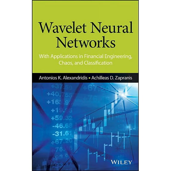 Wavelet Neural Networks: With Applications in Financial Engineering, Chaos, and Classification (Hardcover)