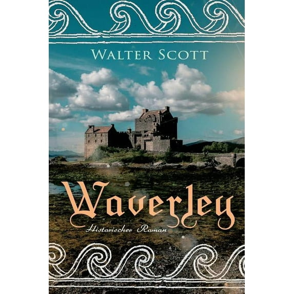 Waverley: Historischer Roman: So war's vor sechzig Jahren, (Paperback)