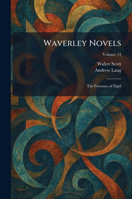 Waverley Novels: The Fortunes of Nigel, (Paperback)