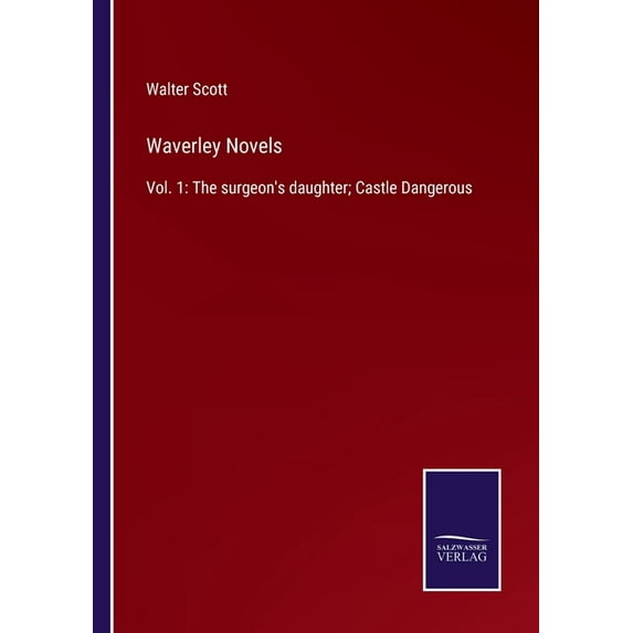 Waverley Novels: Vol. 1: The surgeon's daughter; Castle Dangerous, (Paperback)