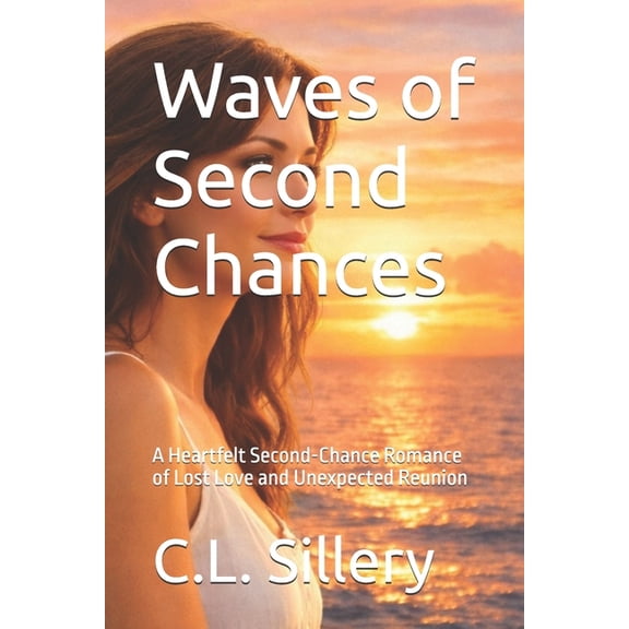 Waves of Second Chances: A Heartfelt Second-Chance Romance of Lost Love and Unexpected Reunion, (Paperback)