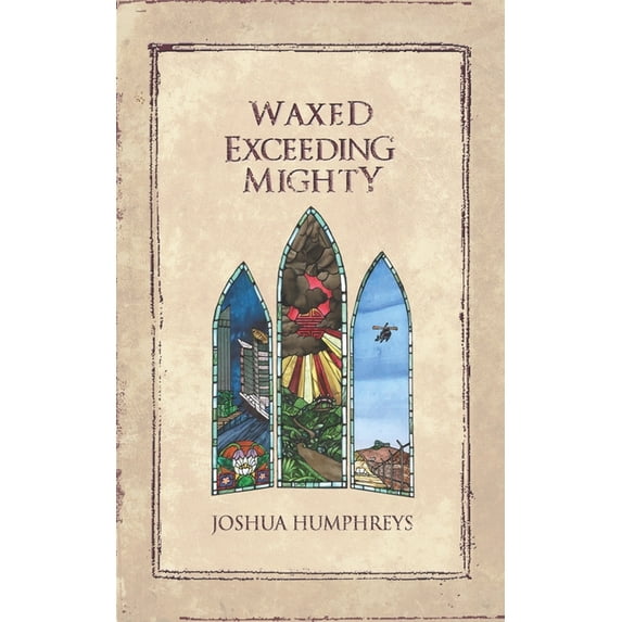 Waxed Exceeding Mighty Paperback 1505447771 9781505447774 Joshua Humphreys