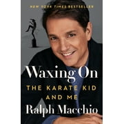 Waxing On The Karate Kid and Me Hardcover