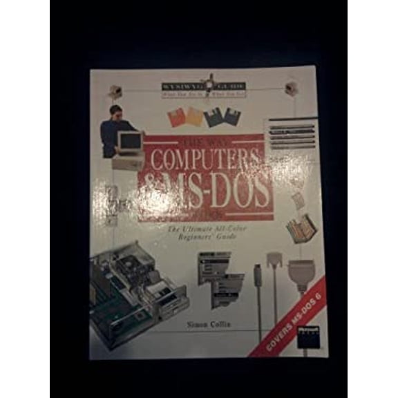 Pre-Owned The WYSIWYG Guide to Understanding Your PC and MS-DOS (Hardcover) 9781556155680