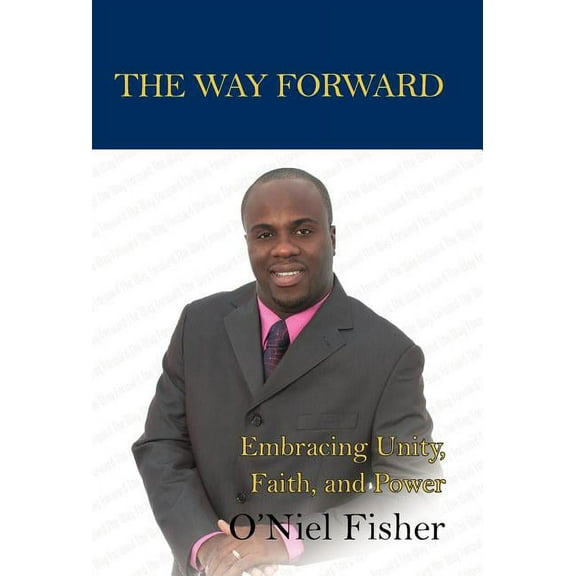 The Way Forward: Embracing Unity, Faith and Power, (Hardcover)