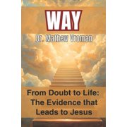 Way From Doubt to Life The Evidence That Leads to Jesus, Paperback