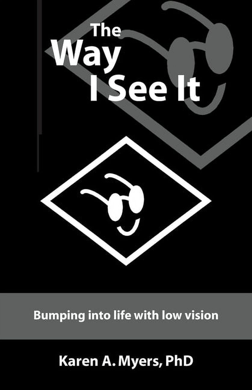 The Way I See It: Bumping into Life with Low Vision, (Paperback)