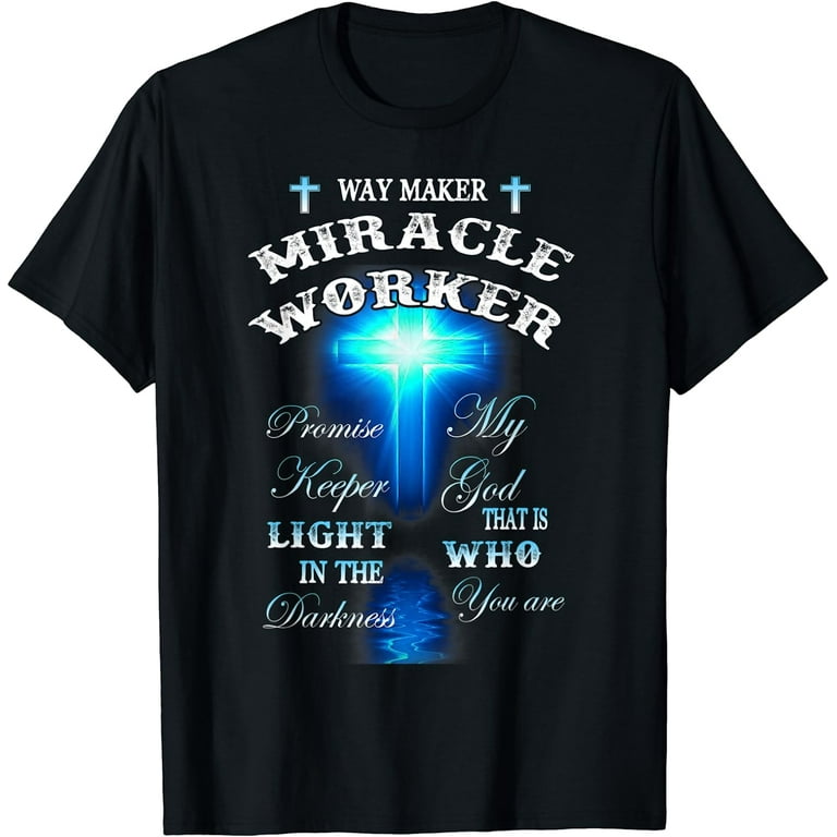 Waymaker Miracle Worker Promise Keeper Light In The Darkness T-Shirt