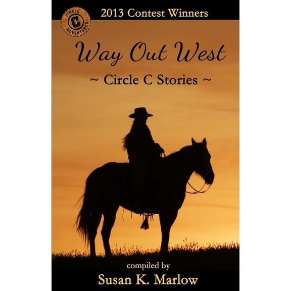Circle C Contest Winners Way Out West--Circle C Stories: 2013 Contest Winners, Book 1, (Paperback)