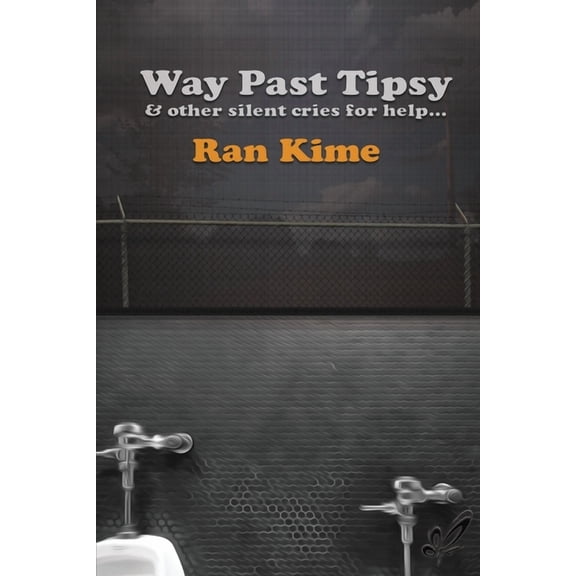 Way Past Tipsy and Other Silent Cries for Help..., (Paperback)