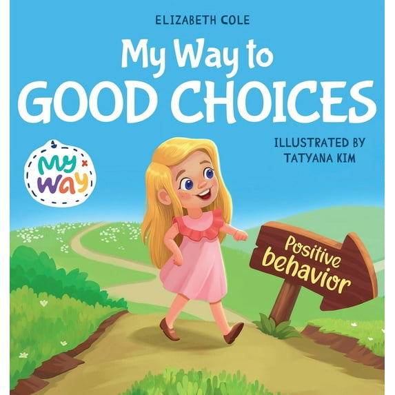 My Way: Social Emotional Books for Kids My Way to Good Choices, (Hardcover)