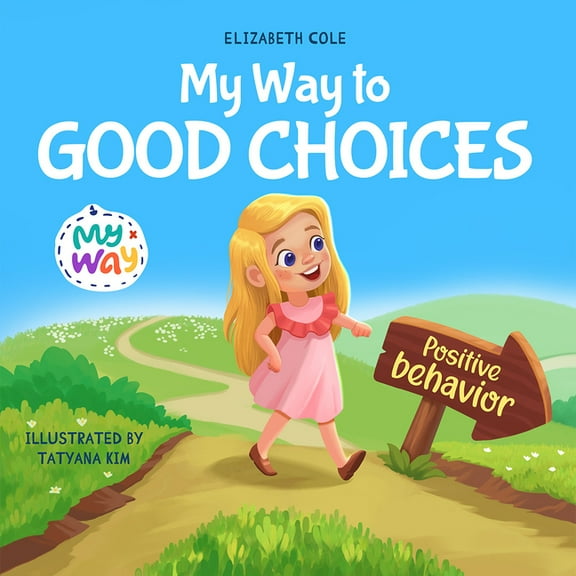 My Way: Social Emotional Books for Kids My Way to Good Choices: Children's Book about Positive Behavior and Understanding Consequences that Teaches Kids to, (Paperback)