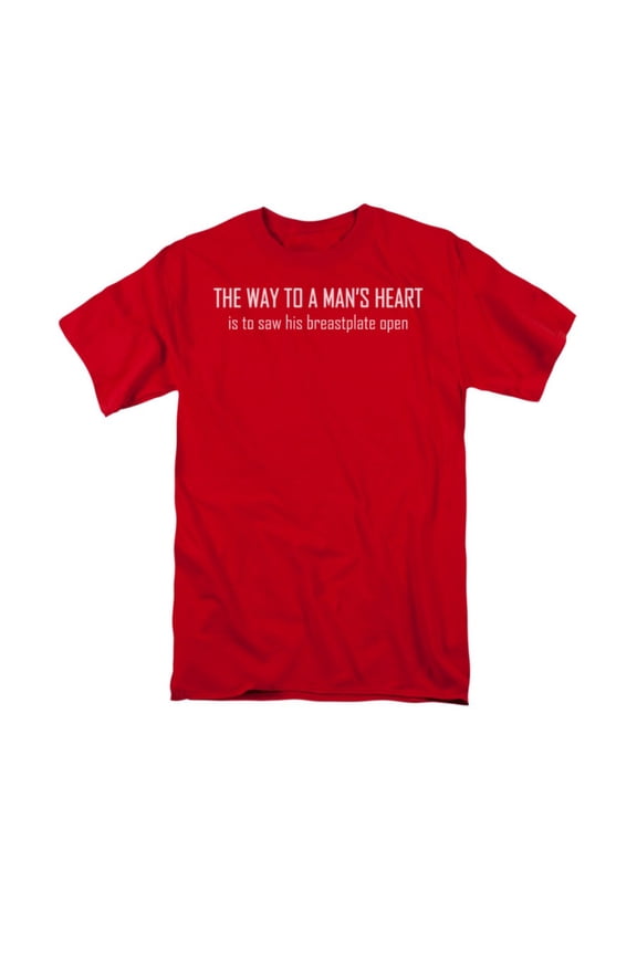 Way To A Man's Heart Sick Humorous Funny Saying Adult T-Shirt Tee