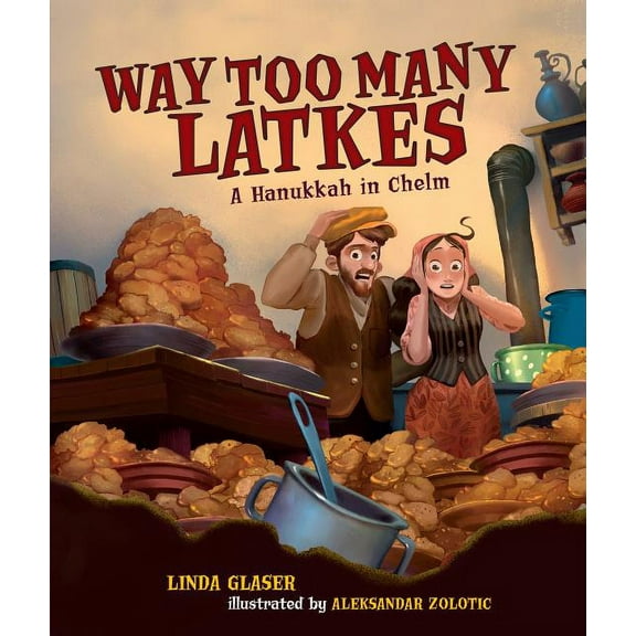Way Too Many Latkes: A Hanukkah in Chelm, (Hardcover)