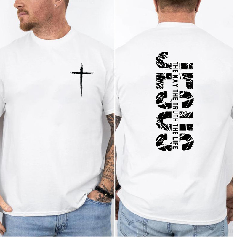 The Way, The Truth, The Life T-Shirt - Jesus Is the Only Way