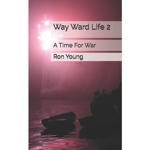Way Ward Life: Way Ward Life 2 A Time For War: A Time For War (Paperback)