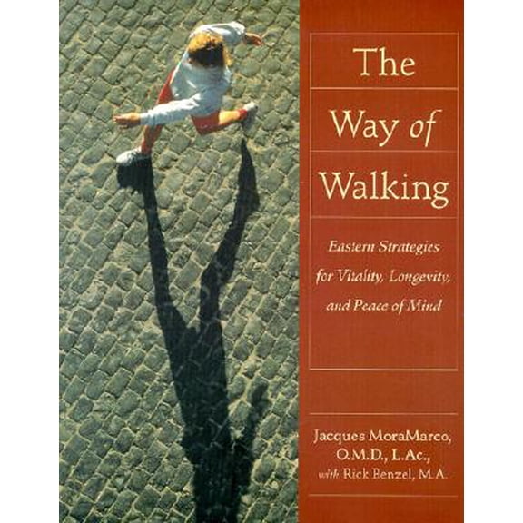 Pre-Owned Way of Walking: Eastern Strategies for Vitality Longevity and Peace of Mind (Paperback) by Jacques MoraMarco, Rick Benzel