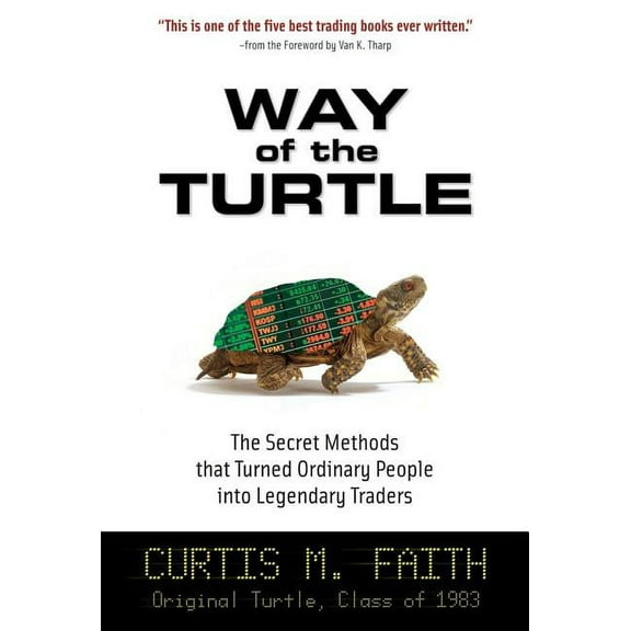 Way of the Turtle: The Secret Methods That Turned Ordinary People Into Legendary Traders: The Secret Methods That Turned, (Hardcover)