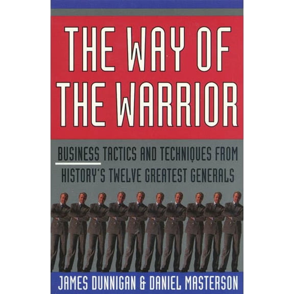 Pre-Owned The Way of the Warrior: Business Tactics and Techniques from History's Twelve Greatest Generals (Paperback) 0312195354 9780312195359