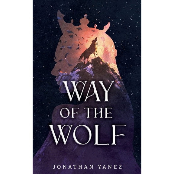 Way of the Wolf Way of the Wolf: A Fantasy Adventure Thriller, Book 1, (Paperback)