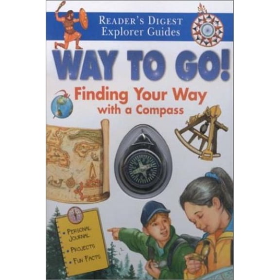 Pre-Owned Way to Go!: Finding Your Way with a Compass (Reader's Digest Explorer Guides), 9781575844275, 1575844273, Paperback, Book and Access edition