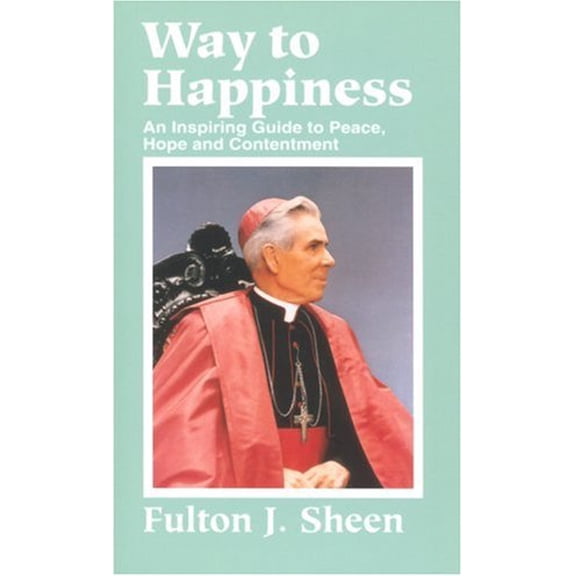 Pre-Owned Way to Happiness: An Inspiring Guide to Peace, Hope and Contentment (Paperback) 0818907754 9780818907753