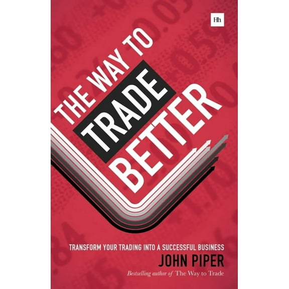 Way to Trade Better: Transform Your Trading Into a Successful Business, (Hardcover)